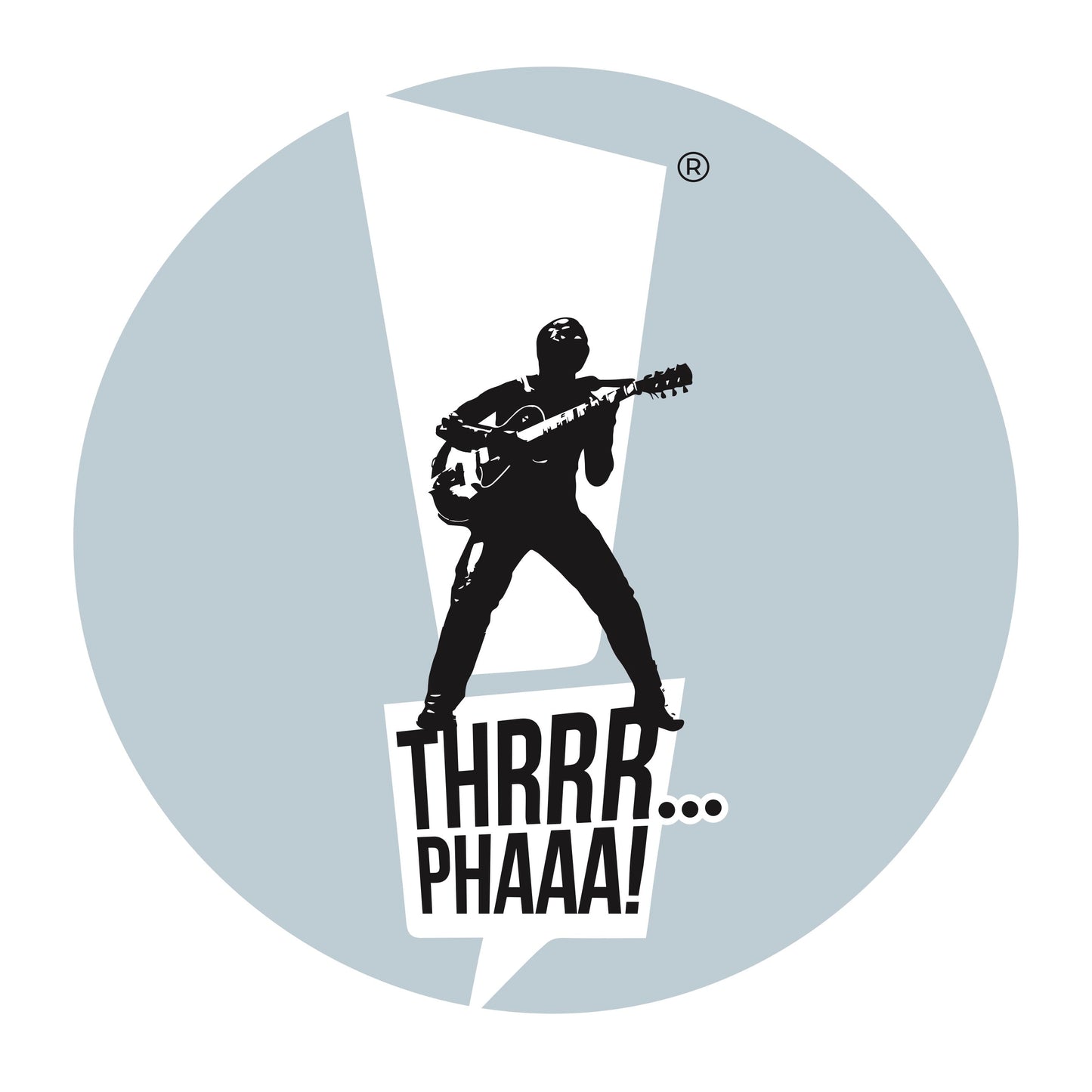 Thrrr...Phaaa!